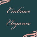 Embrace elegance text on abstract background with colorful pattern, motivational quote, graphic design illustration wallpaper