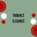 Embrace elegance text written on abstract background with colorful floral pattern, graphic design illustration wallpaper