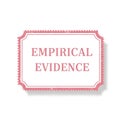 Empirical evidence text graphic pink border scientific data proof information Royalty Free Stock Photo