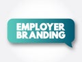 Employer branding - communication strategy focused on a company`s employees and potential employees, text concept message bubble