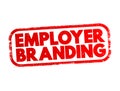 Employer branding - communication strategy focused on a company\'s employees and potential employees, text concept stamp