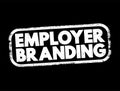 Employer branding - communication strategy focused on a company\'s employees and potential employees, text concept stamp