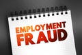 Employment Fraud - attempt to defraud people seeking employment by giving them false hope of better employment, text on notepad,