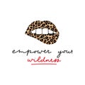 Empower your wildness lettering inspirational print with lips and leopard texture. Stay wild quote template. Vector illustration Royalty Free Stock Photo