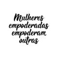 Empowered women empower others in Portuguese. Lettering. Ink illustration. Modern brush calligraphy Royalty Free Stock Photo