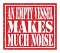 AN EMPTY VESSEL MAKES MUCH NOISE, text written on red stamp sign