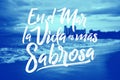 En el mar la vida es mas sabrosa - At sea life is more tasty spanish text, Traditional Latin phrase