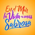 En el mar la vida es mas sabrosa - At sea life is more tasty spanish text, Traditional Latin phrase