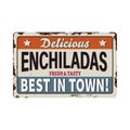 Enchiladas rusty metal plate, vector vintage rust tin sign. Mexican food ferruginous price tag, label for Mexico street