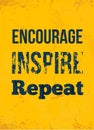 Encourage. Inspire. Repeat. Rough motivational poster design with typography.