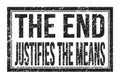 THE END JUSTIFIES THE MEANS, words on black rectangle stamp sign Royalty Free Stock Photo