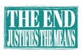 THE END JUSTIFIES THE MEANS, words on blue grungy stamp sign Royalty Free Stock Photo
