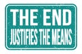 THE END JUSTIFIES THE MEANS, words on blue rectangle stamp sign Royalty Free Stock Photo