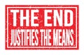 THE END JUSTIFIES THE MEANS, words on red rectangle stamp sign Royalty Free Stock Photo
