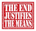 THE END JUSTIFIES THE MEANS, text written on red stamp sign Royalty Free Stock Photo