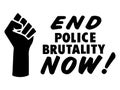 End Police Brutality Now Text with Fist. Illustration depicting End Police Brutality Now with BLM Fist. Black Lives Matter. Black