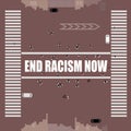 END RACISM NOW printed in large letters, painted by community on different streets of the USA, top view. BLM, Black lives matter