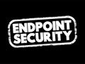 Endpoint Security is an approach to the protection of computer networks that are remotely bridged to client devices, text concept Royalty Free Stock Photo
