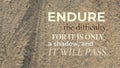 Endure difficulty, for it is only a shadow, it will pass. This motivational quote urges patience, strength, promoting Royalty Free Stock Photo