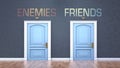 Enemies and friends as a choice - pictured as words Enemies, friends on doors to show that Enemies and friends are opposite
