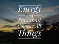 Energy and persistent conquer all things Royalty Free Stock Photo