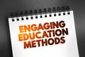 Engaging Education Methods text on notepad, concept background