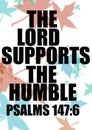 English Bible veres " The Lord Supports the Humble Psalms 147 : 6