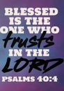 English Bible verses ` Blessed is the one who trusts in the Lord Psalms 40 :4