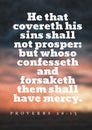 English Bible Verses ` He that covereth his sins shall not prosper: but whoso confesseth and forsaketh them shall have mercy. Pro