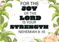 English Bible verses "For the joy of the LORD is your strength. Nehemiah 8:10 Royalty Free Stock Photo