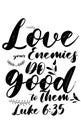 English Bible Verses " Love your enemies do good to them Luke 6 :35