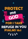 English Bible Verses" Protect me God For i take Refuse in you psalms 16:1