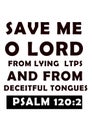 English Bible Words " Save me o Lord from Lying lips and from deceitful tongues Psalm 120:2
