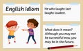 English idiom he who laughs last laughs loudest template