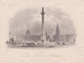 Engraving of The Nelson Column, Trafalgar Square, London 1800s