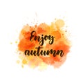 Enjoy autumn calligraphy on watercolor splash