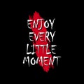Enjoy every little moment typography