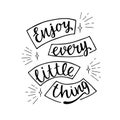 Enjoy every little thing - hand written sign motivation and inspiration quotes for photo overlays, greeting cards, t