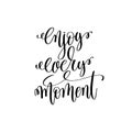 Enjoy every moment black and white modern brush calligraphy Royalty Free Stock Photo