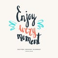 Enjoy every moment hand drawn lettering phrase.