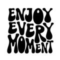 Enjoy every moment. Hand lettering