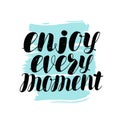 Enjoy every moment hand lettering. Positive quote, calligraphy vector illustration Royalty Free Stock Photo