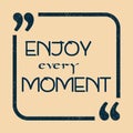 Enjoy every moment Inspirational motivational quote Vector illustration Royalty Free Stock Photo