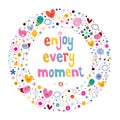 Enjoy Every Moment Royalty Free Stock Photo