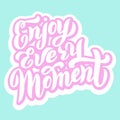 Enjoy every moment quote. Trendy lettering font design. Print for t-shirt, bag, cover, sticker. Vector