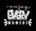 Enjoy every moment quote typography, vector illustration, hand lettering Royalty Free Stock Photo