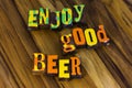 Enjoy good beer drink wine party friends friendship