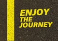 Enjoy the journey written on the road. Royalty Free Stock Photo