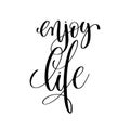 Enjoy life black and white positive quote Royalty Free Stock Photo