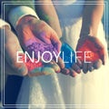 Enjoy Life. Hands with many colours.